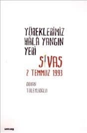 Yüreklerimiz Hala Yangın Yeri (Sivas 2 Temmuz 1993)