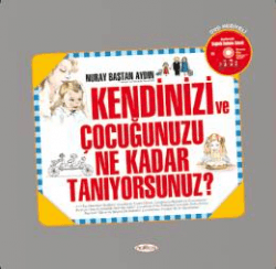 Kendinizi ve Çocuğunuzu Ne Kadar Tanıyorsunuz?
