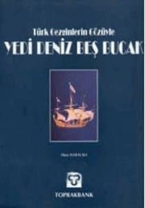 Türk Gezginlerin Gözüyle Yedi Deniz Beş Bucak