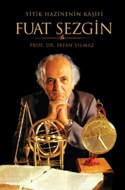 Fuat Sezgin Yitik Hazinenin Kaşifi