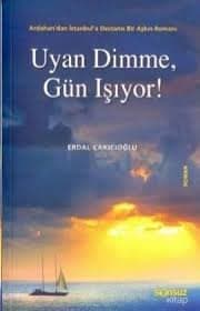 Uyan Dimme, Gün Işıyor!