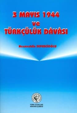 3 Mayıs 1944 Ve Türkçülük Dâvâsı
