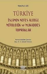 Türkiye İslamın Nefes Aldığı Mitolojik ve Mukaddes Topraklar