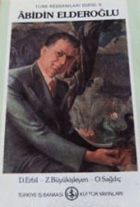 Türk Ressamları Dizisi: 5 - Abidin Elderoğlu