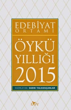 Edebiyat Ortamı Öykü Yıllığı 2015