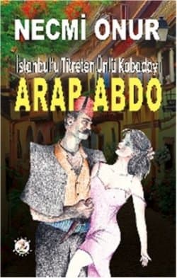 Arap Abdo - İstanbulu Titreten Ünlü Kabadayı