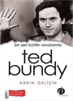Ted Bundy - bir seri katilin anatomisi