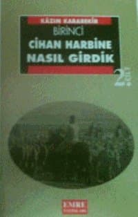 Birinci Cihan Harbine Neden Girdik? Cilt 2
