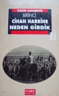 Birinci Cihan Harbine Neden Girdik? Cilt 1