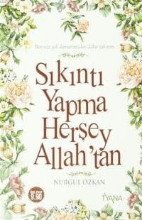 Sıkıntı Yapma Herşey Allah'tan