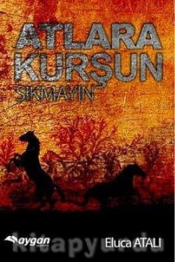 Atlara Kurşun Sıkmayın