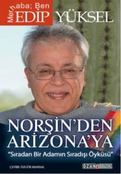 Norşin'den Arizona'ya - Sıradan Bir Adamın Sıradışı Öyküsü
