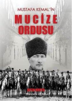Mustafa Kemal'in Mucize Ordusu
