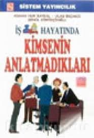İş Hayatında Kimsenin Anlatmadıkları