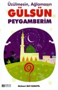 Üzülmesin, Ağlamasın Gülsün Peygamberim