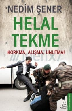 Helal Tekme - Korkma, Alışma, Unutma