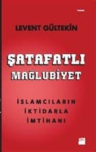 Şatafatlı Mağlubiyet: İslamcıların İktidarla İmtihanı