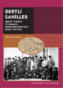 Dertli Sahiller - Şiddet, Etnisite ve Osmanlı İmparatorluğu'nun Sonu 1912-1923