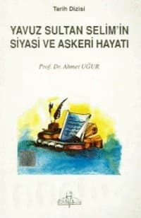 Yavuz Sultan Selim'in Siyasi ve Askeri Hayatı
