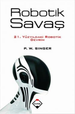Robotik Savaş - 21. Yüzyıldaki Robotik Devrim
