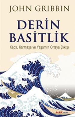 Derin Basitlik - Kaos, Karmaşa ve Yaşamın Ortaya Çıkışı