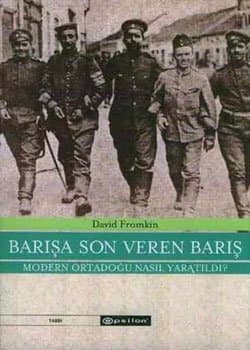Barışa Son Veren Barış - Modern Ortadoğu Nasıl Yaratıldı? (1914-1922)