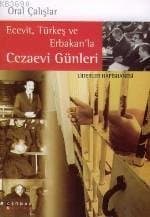 Ecevit, Türkeş ve Erbakan'la Cezaevi Günleri