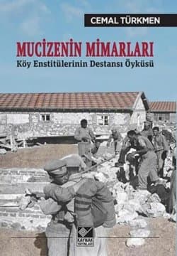 Mucizenin Mimarları - Köy Enstitülerinin Destansı Öyküsü