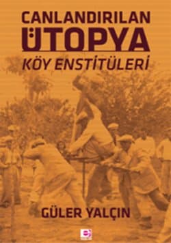 Canlandırılan Ütopya Köy Enstitüleri