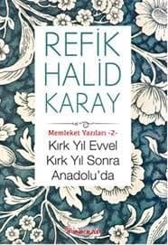 Kırk Yıl Evvel Kırk Yıl Sonra Anadolu'da (Memleket Yazıları -2-)