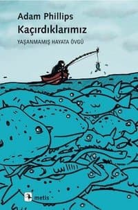 Kaçırdıklarımız: Yaşanmamış Hayata Övgü