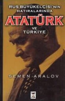 Rus Büyükelçisi'nin Hatıralarında Atatürk ve Türkiye