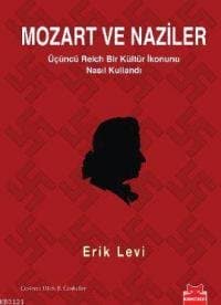 Mozart ve Naziler - Üçüncü Reich Bir Kültür İkonunu Nasıl Kullandı
