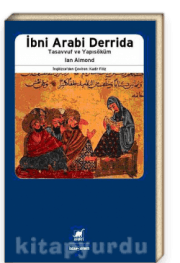 İbni Arabi Derrida - Tasavvuf ve Yapısöküm