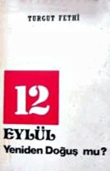 12 Eylül Yeniden Doğuş Mu?