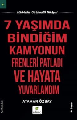 Yedi Yaşımda Bindiğim Kamyonun Frenleri Patladı ve Hayata Yuvarlandım