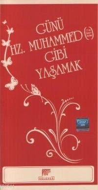 Günü Hz. Muhammed Gibi Yaşamak