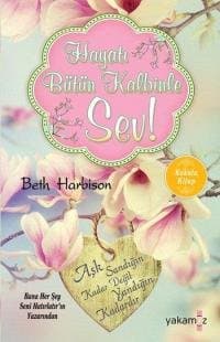 Hayatı Bütün Kalbinle Sev