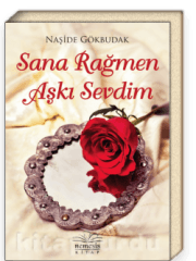 SANA RAĞMEN AŞKI SEVDİM