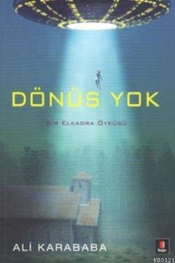 Dönüş Yok (Bir Elkadra Öyküsü)