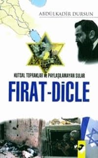 Kutsal Topraklar ve Paylaşılamayan Sular Fırat -Dicle