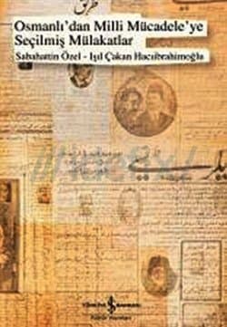 Osmanlıdan Milli Mücadeleye Seçilmiş Mülakatlar