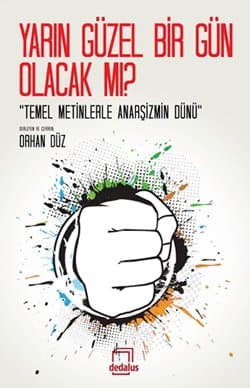 Yarın Çok Güzel Olacak mı? "Temel Metinlerle Anarşizmin Dünü"