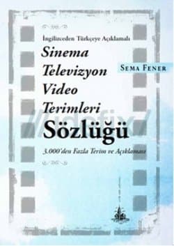 İngilizceden Türkçeye Açıklamalı Sinema Televizyon Video Terimleri Sözlüğü