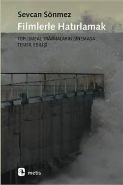 Filmlerle Hatırlamak (Toplumsal Travmaların Sinemada Temsil Edilişi)