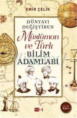 Dünyayı Değiştiren Müslüman ve Türk Bilim Adamları