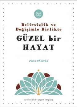 Belirsizlik ve Değişimle Birlikte Güzel bir Hayat