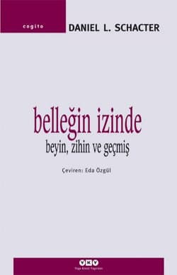 Belleğin İzinde - Beyin, Zihin ve Geçmiş