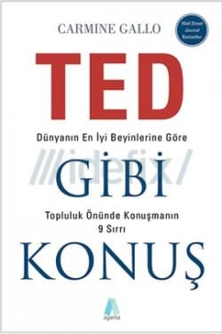 TED Gibi Konuş (Dünyanın En İyi Beyinlerine Göre Topluluk Önünde Konuşmanın 9 Sırrı)