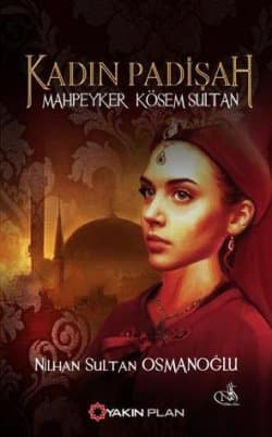Kadın Padişah Mahpeyker Kösem Sultan